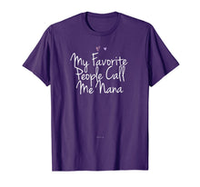 Load image into Gallery viewer, Funny My Favorite People Call Me Nana T-Shirt-5909091