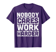 Load image into Gallery viewer, nobody cares work harder T-Shirt