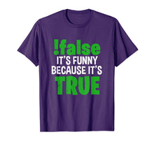 Load image into Gallery viewer, !False It's Funny Because It's True Computer Programmer Gift T-Shirt-3189116