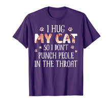 Load image into Gallery viewer, I Hug My Cats So I Don't Punch People In The Throat T-Shirt-3091541