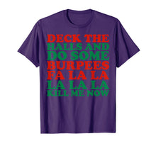 Load image into Gallery viewer, Deck The Halls Do Some Burpees Fa La La Now T-Shirt