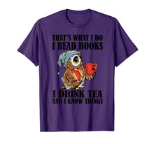 Load image into Gallery viewer, That's what I do I read books I drink tea and I know things T-Shirt-204395