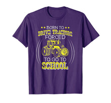 Load image into Gallery viewer, Born To Drive Tractors Forced To Go To School T-Shirt-1075874