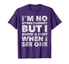 Load image into Gallery viewer, I'm No Gynecologist But I Know A Cunt When I See One Adult T-Shirt-3184817