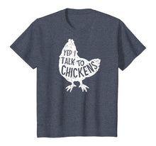 Load image into Gallery viewer, Yep I Talk To Chickens Super Cute Funny Chicken Hens Farm T-Shirt