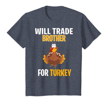 Load image into Gallery viewer, Will Trade Brother For Turkey Funny Thanksgiving Gift Kids T-Shirt
