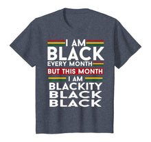 Load image into Gallery viewer, I Am Black Every Month But This Month I'm Blackity Black T-Shirt-826901