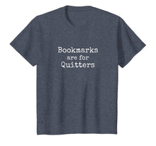 Load image into Gallery viewer, Bookmarks Are For Quitters Gift TShirt Book Lovers Librarian