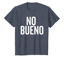 Load image into Gallery viewer, No Bueno Funny Shirt