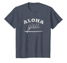 Load image into Gallery viewer, Aloha Y'all T Shirt Mens Womens Kids