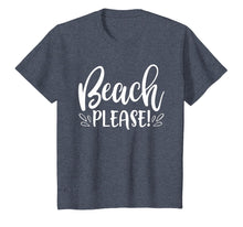 Load image into Gallery viewer, Beach Please Shirt Funny Summer Vacation Sayings