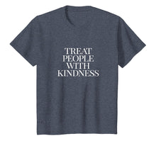 Load image into Gallery viewer, Treat People with Kindness T-shirt