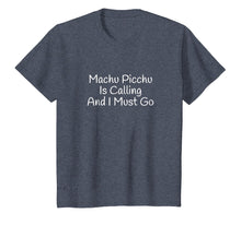 Load image into Gallery viewer, Machu Picchu Is Calling And I Must Go Funny Travel T-Shirt