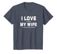 Load image into Gallery viewer, I Love It When My Wife Let's Me Go Mountain Biking Shirt