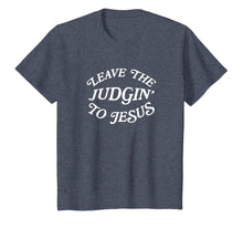 Load image into Gallery viewer, Leave The Judgin' To Jesus Shirt Cute Christian Shirt, White