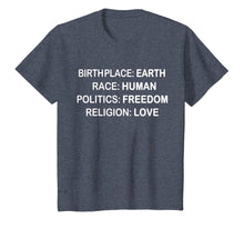 Load image into Gallery viewer, BirthPlace Earth Race Human Politics Freedom Love T Shirt