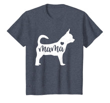 Load image into Gallery viewer, Chihuahua Mama Mom Dog Cute Mothers Day Gift T-Shirt