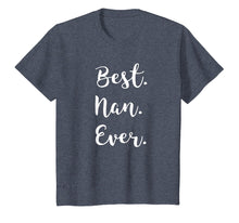 Load image into Gallery viewer, Best Nan Ever tshirt: I love my Nan T shirt cursive font tee