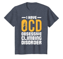 Load image into Gallery viewer, Rock Climbing I Have OCD Climbing Disorder T-Shirt