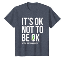 Load image into Gallery viewer, It's OK Not To Be OK - Mental Health Awareness T Shirt