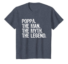 Load image into Gallery viewer, Poppa The Man The Myth The Legend Dad Gift T-Shirt