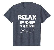 Load image into Gallery viewer, Relax my mommy is a nurse t-shirt Stethoscope mother's day