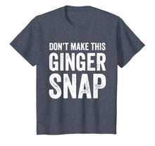 Load image into Gallery viewer, Don't Make This Ginger Snap T-Shirt - Funny Redhead Tee