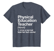 Load image into Gallery viewer, Physical Education Teacher Definition T-shirt P.E. Gift Tee