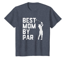 Load image into Gallery viewer, Mother's Day Best Mom By Par Funny Golf Lover Gift T-Shirt