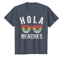 Load image into Gallery viewer, Hola Beaches Shirt Funny Beach Vacation Summer Gift Idea T-Shirt