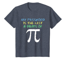 Load image into Gallery viewer, My Password Is The Last 8 Digits Of Pi Cool Pi Day T-Shirt