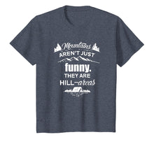 Load image into Gallery viewer, Mountains Aren't Just Funny; They Are Hill-areas