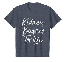 Load image into Gallery viewer, Kidney Buddies for Life Shirt Funny Organ Donor Transplant