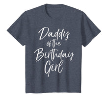 Load image into Gallery viewer, Daddy of the Birthday Girl Shirt for Men Father Dad Party
