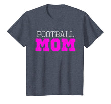 Load image into Gallery viewer, Football Mom Funny Gift T-Shirt