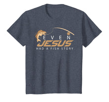 Load image into Gallery viewer, Even Jesus Had A Fish Story Shirt | Cute Love Fishing Gift