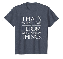 Load image into Gallery viewer, I Drum and I Know Things Drumsticks Drummers Shirt