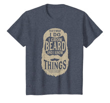 Load image into Gallery viewer, That's What I Do I Grow a Beard And I Know Things - Gift Tee