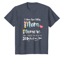 Load image into Gallery viewer, I Have Two Tittles MOM and MEMERE T Shirts