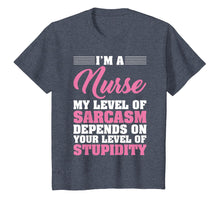 Load image into Gallery viewer, I'm A Nurse My Level Of Sarcasm Depends Funny Nurse T Shirt