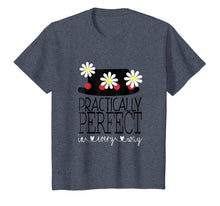 Load image into Gallery viewer, Practically Perfect In Every Way T Shirt- Lovely Shirt