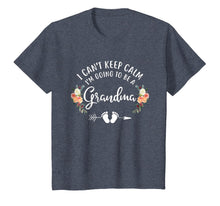 Load image into Gallery viewer, I Can't Keep Calm I'm Going To Be a Grandma