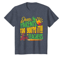 Load image into Gallery viewer, Dear Parents Tag You're It Teacher Last Day of School T-Shirt