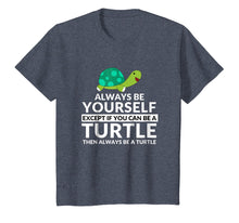 Load image into Gallery viewer, Always Be A Turtle Funny Turtle Lovers T-Shirt