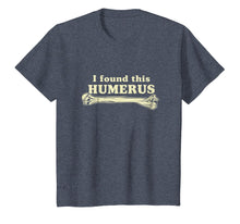 Load image into Gallery viewer, I Found This Humerus - Humorous T-Shirt