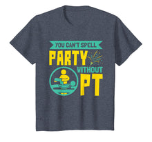 Load image into Gallery viewer, You Can't Spell Party Without PT - Physical Therapy Shirt