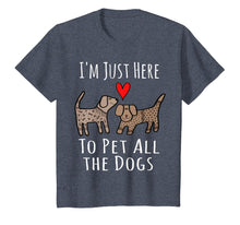 Load image into Gallery viewer, Funny I'm Just Here to Pet All The Dogs T-Shirt