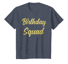 Load image into Gallery viewer, Birthday Squad T-Shirt Gift Idea