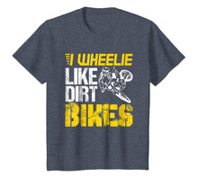 Load image into Gallery viewer, Dirtbike I Wheelie Like Dirt Bikes - Biker Gift T Shirt