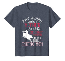 Load image into Gallery viewer, Any Woman Can Be A Mother T Shirt, Bull Riding Mom T Shirt